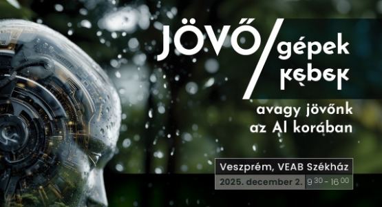 „Jövőgépek – jövőképek” Tudományos és Üzleti Horizontok Konferencia